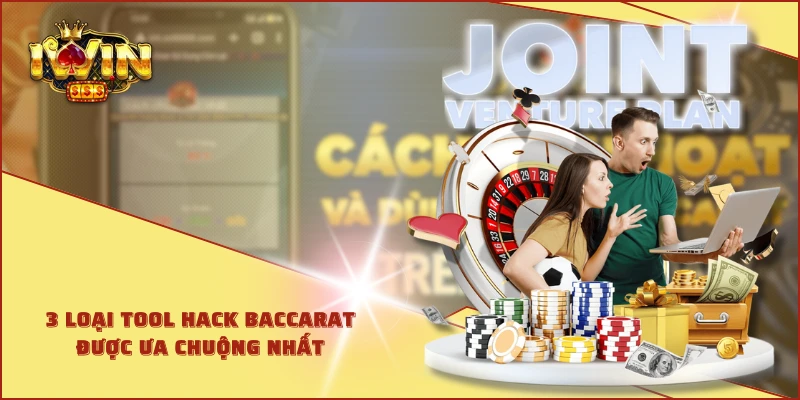 3 loại tool hack Baccarat được ưa chuộng nhất 