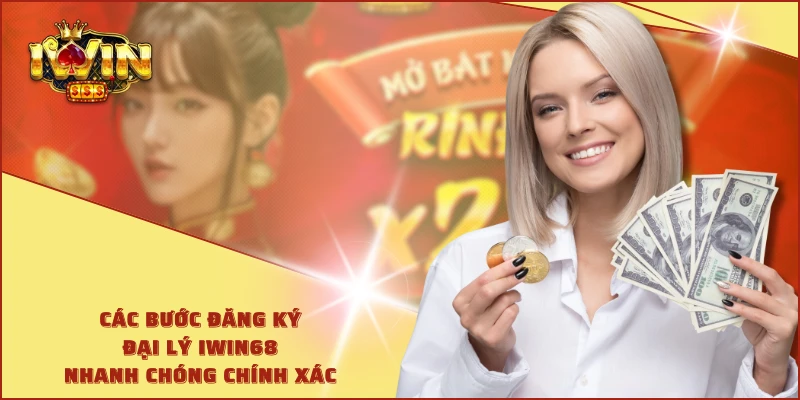 Các bước đăng ký đại lý IWIN68 nhanh chóng chính xác