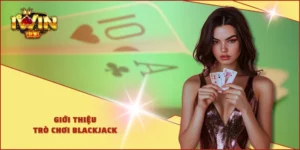 Giới thiệu trò chơi blackjack