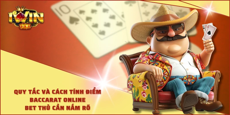 Quy tắc và cách tính điểm baccarat online bet thủ cần nắm rõ