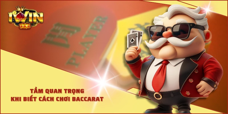 Tầm quan trọng khi biết cách chơi baccarat 